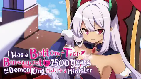 Cover of I Was a Bottom-Tier Bureaucrat for 1,500 Years, and the Demon King Made Me a Minister