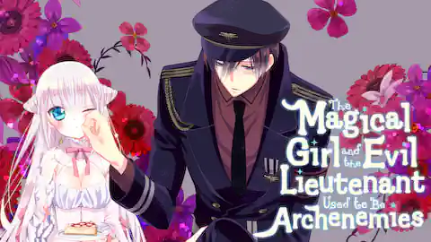 Cover of The Magical Girl and the Evil Lieutenant Used to Be Archenemies