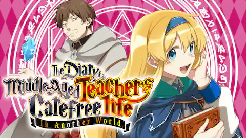 Cover of The Diary of a Middle-Aged Teacher's Carefree Life in Another World (Ranked #8)