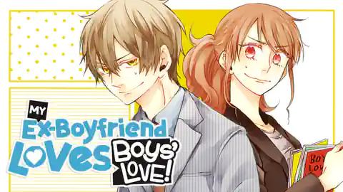 Cover of My Ex-Boyfriend Loves Boys' Love!