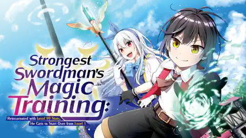 Cover of Strongest Swordsman's Magic Training: Reincarnated with Level 99 Stats, He Gets to Start Over from Level 1