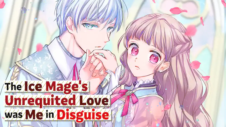 Cover of The Ice Mage's Unrequited Love was Me in Disguise