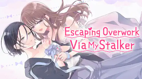 Cover of Escaping Overwork Via My Stalker