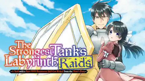 Cover of The Strongest Tank's Labyrinth Raids -A Tank with a Rare 9999 Resistance Skill Got Kicked from the Hero's Party-