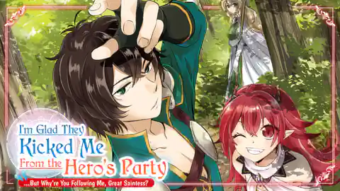Cover of I'm Glad They Kicked Me From The Hero's Party... But Why're you following me, Great Saintess? (Ranked #8)