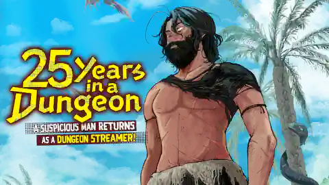 Cover of 25 Years in a Dungeon: A Suspicious Man Returns as a Dungeon Streamer!