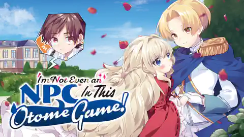 Cover of I'm Not Even an NPC In This Otome Game!