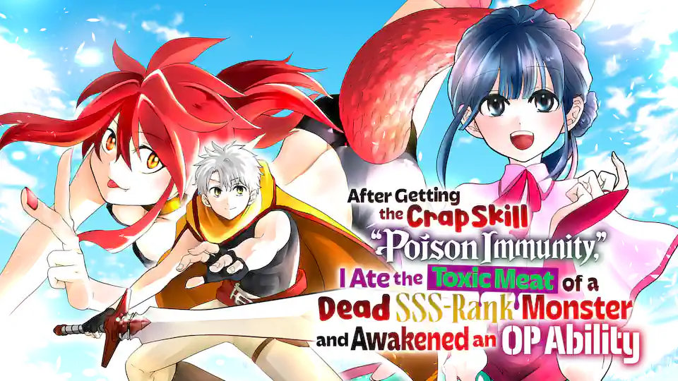 Cover of After Getting the Crap Skill "Poison Immunity," I Ate the Toxic Meat of a Dead SSS-Rank Monster and Awakened an OP Ability
