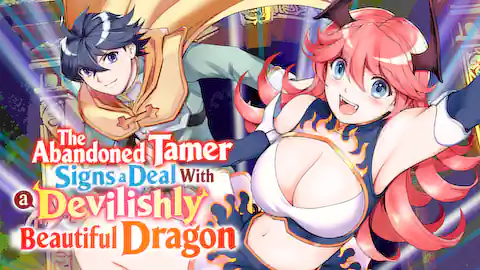 Cover of The Abandoned Tamer Signs a Deal With a Devilishly Beautiful Dragon