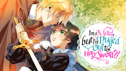 Cover of I'm a Maid, but I've Pulled Out the Holy Sword?!
