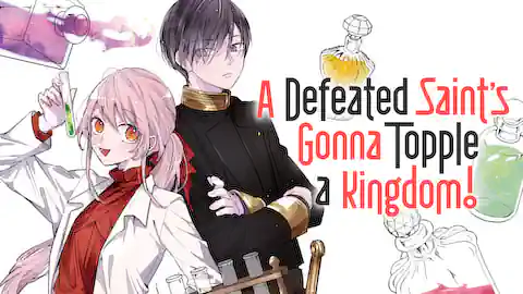 Cover of A Defeated Saint's Gonna Topple a Kingdom!