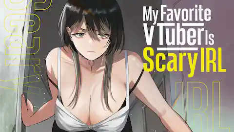 Cover of My Favorite VTuber Is Scary IRL