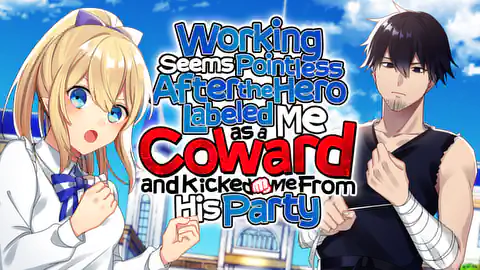 Cover of Working seems Pointless After the Hero Labeled Me as a Coward and Kicked Me From His Party
