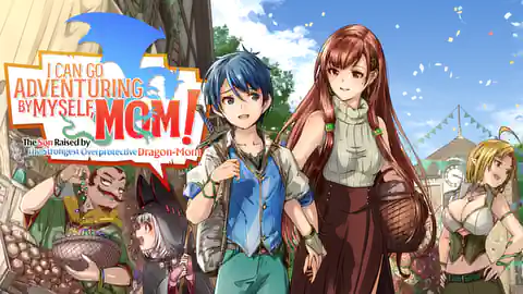 Cover of I Can Go Adventuring by Myself, Mom!: The Son Raised by the Strongest Overprotective Dragon-Mom