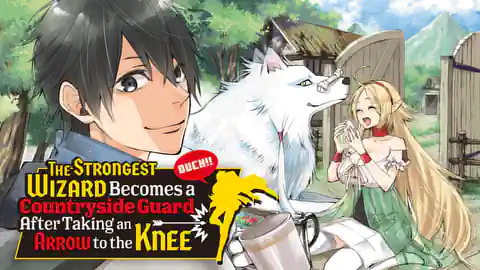 Cover of The Strongest Wizard Becomes a Countryside Guard After Taking an Arrow to the Knee (Ranked #null)