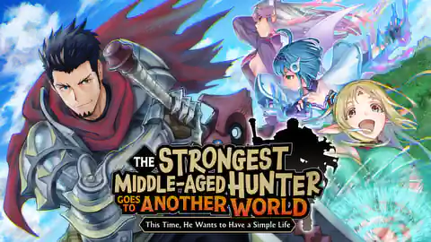 Cover of The Strongest Middle-Aged Hunter Goes to Another World: This Time, He Wants to Have a Simple Life