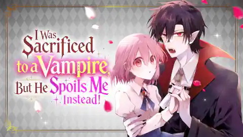 Cover of I Was Sacrificed to a Vampire, But He Spoils Me Instead!