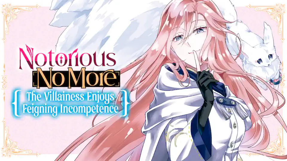 Cover of Notorious No More: The Villainess Enjoys Feigning Incompetence