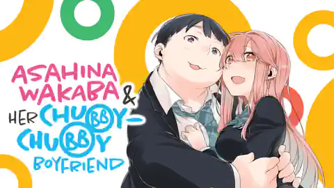 Cover of Asahina Wakaba & Her Chubby-Chubby Boyfriend