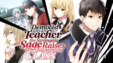 Cover of Demoted to a Teacher, the Strongest Sage Raises an Unbeatable Class (Ranked #null)